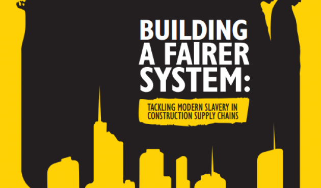 CIOB Report: Building A Fairer System, Tackling Modern Slavery in Construction Supply Chains 